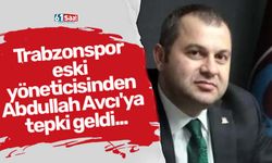 Trabzonspor eski yöneticisinden Abdullah Avcı'ya tepki geldi...