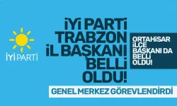 İYİ Parti yeni Trabzon İl Başkanı ve Ortahisar İlçe Başkanı beli oldu