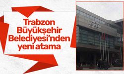 Trabzon Büyükşehir Belediyesi’nde atamalar devam ediyor