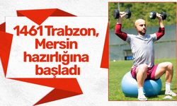 1461 Trabzon FK, Mersin hazırlığına başladı