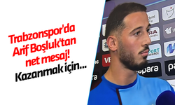 Trabzonspor'da Arif Boşluk'tan net mesaj! Kazanmak için...