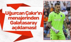 Uğurcan Çakır'ın menajerinden Galatasaray açıklaması!
