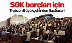 SGK borçları için Trabzon Büyükşehir’den flaş karar! 