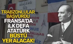 Trabzonlular Başvurdu, Fransa'da ilk defa Atatürk büstü yer alacak!
