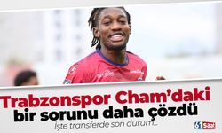 Trabzonspor Cham transferindeki bir sorunu daha çözdü
