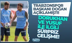 Trabzonspor Başkanı açıklamıştı!, Dorukhan Toköz ve Yusuf Erdoğan ile ilgili sürpriz gelişme!