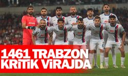 1461 Trabzon kritik virajda