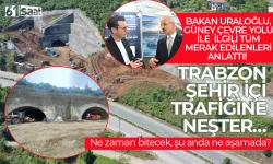 Bakan Abdulkadir Uraloğlu, Trazon Güney Çevre Yolu ile ilgili merak edilenleri anlattı!