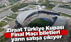Ziraat Türkiye Kupası Final Maçı biletleri yarın satışa çıkıyor