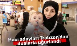 Hacı adayları Trabzon'dan dualarla uğurlandı