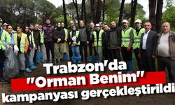 Trabzon'da "Orman Benim" kampanyası gerçekleştirildi