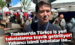 Trabzon’da Türkçe iş yeri tabelalarına teşvik getiriliyor! Yabancı isimli tabelalar ise...