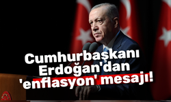 Cumhurbaşkanı Erdoğan'dan 'enflasyon' mesajı!