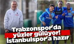 Trabzonspor'da yüzler gülüyor! İstanbulspor'a hazır