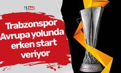 Trabzonspor Avrupa yolunda erken start veriyor