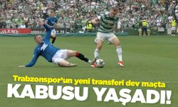 Trabzonspor'un yeni transferi dev maçta kabusu yaşadı...