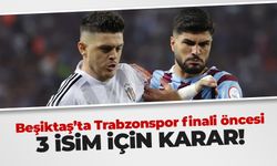 Beşiktaş'ta Trabzonspor maçı öncesi 3 isim için karar!