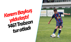 Kerem Baykuş yıldızlaştı! 1461 Trabzon tur atladı