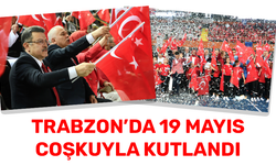 Trabzon’da 19 Mayıs coşkuya kutlandı