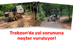 Trabzon'da yol sorununa neşter vuruluyor!