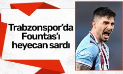 Trabzonspor’da Fountas’ı heyecan sardı