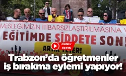 Trabzon’da öğretmenler iş bırakma eylemi yapıyor