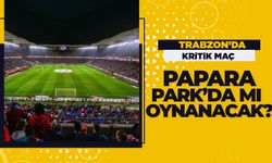 Trabzon'da kritik maç Papara Park'da mı oynanacak?