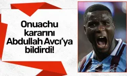 Trabzonspor'da Onuachu kararını Abdullah Avcı'ya bildirdi