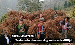 Varol Uzlu yazdı! Trabzonlu olmanın dayanılmaz hafifliği