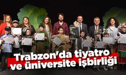 Trabzon'da tiyatro ve üniversite işbirliği