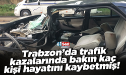 Trabzon’da trafik kazalarında bakın kaç kişi hayatını kaybetmiş!