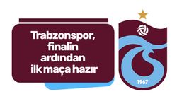 Trabzonspor, finalin ardından ilk maça hazır