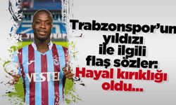 Trabzonspor’un yıldızı ile ilgili flaş sözler: Hayal kırıklığı oldu…