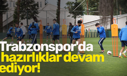 Trabzonspor'da hazırlıklar devam ediyor!