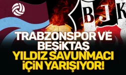 Trabzonspor ve Beşiktaş yıldız savunmacı için kapışıyor...
