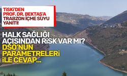 TİSKİ'den Prof. Dr. Osman Bektaş'a Trabzon İçme Suyu yanıtı!