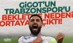Gigot'un Trabzonspor'u bekletme nedeni ortaya çıktı!
