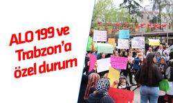 Alo 199 ve Trabzon'a özel durum