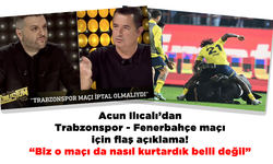 Acun Ilıcalı’dan Trabzonspor - Fenerbahçe maçı için flaş açıklama! Biz o maçı da nasıl kurtardık belli değil