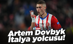 Artem Dovbyk İtalya yolcusu!