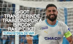 Gigot, transferinde Trabzonspor'un rakibi arttı!