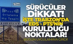 Sürücüler dikkat! İşte, Trabzon'da EDS - PTS uygulamaya başlandığı noktalar...