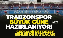 Trabzonspor büyük güne hazırlanıyor! CEO dahil üst düzey isimler de gelecek!
