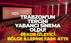Trabzon'un tercihi yabancı sinema oldu.. 2023'de rekor izleyici...