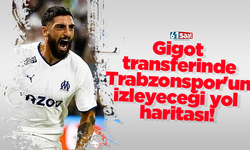 Gigot transferinde Trabzonspor'un izleyeceği yol haritası!