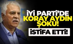 Koray Aydın, İYİ Parti'den istifa etti!