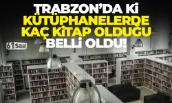 Trabzon'daki kütüphanelerde kitap sayısı belli oldu!