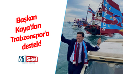 Başkan Kaya'dan Trabzonspor'a destek!
