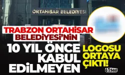Trabzon Ortahisar Belediyesi'nin kabul edilmeyen logosu ortaya çıktı!