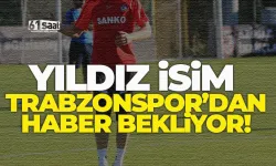 Yıldız isim Trabzonspor'dan haber bekliyor...